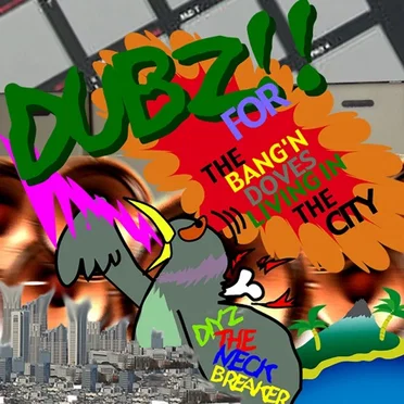DUBZ FOR THE BANG'N DOVES LIVING IN THE CITY