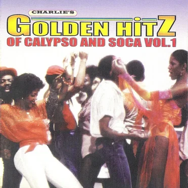 Charlie's Golden Hitz of Calypso and Soca, Vol. 1 by Various Artists - album cover