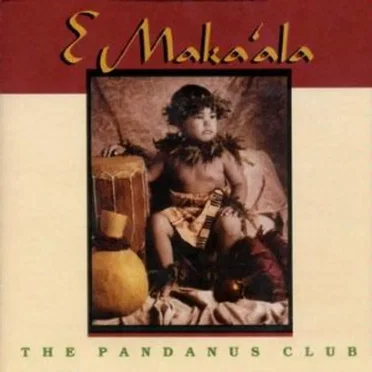 E Maka'ala by The Pandanus Club - album cover