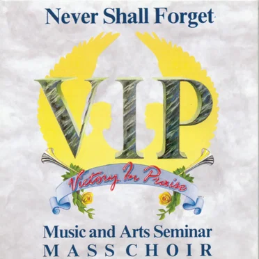 Never Shall Forget by Victory In Praise Music & Arts Seminar Mass Choir - album cover