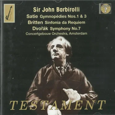 Satie: Gymnopédies nos. 1 & 3 / Britten: Sinfonia da Requiem / Dvořák: Symphony no. 7