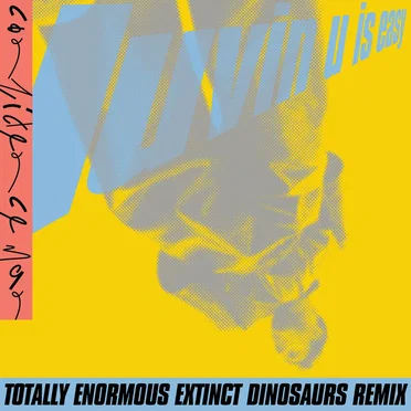Luvin U Is Easy (Totally Enormous Extinct Dinosaurs remix)