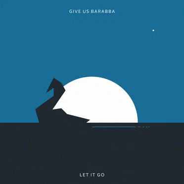 Let It Go by Give Us Barabba - album cover