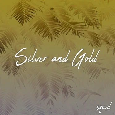 Silver and Gold