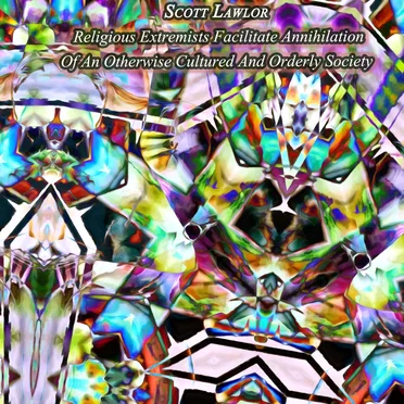 Religious Extremists Facilitate Annihilation of an Otherwise Cultured and Orderly Society