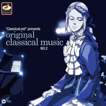 "ClassicaLoid" presents ORIGINAL CLASSICAL MUSIC No.2 -アニメ『クラシカロイド』で"ムジーク"となった『クラシック音楽』を原曲で聴いてみる 第二集- by Various Artists - album cover