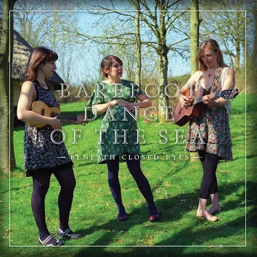 Beneath Closed Eyes by Barefoot Dance of the Sea - album cover