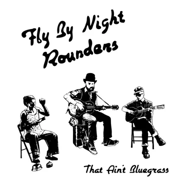 That Ain't Bluegrass by Fly By Night Rounders - album cover