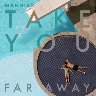 Take You Far Away by Manniax - album cover