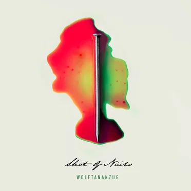 Shot Of Nails by Wolftananzug - album cover