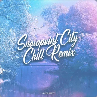 Snowpoint City (Chill Remix)