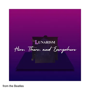 Here, There, and Everywhere by Lunarism - album cover