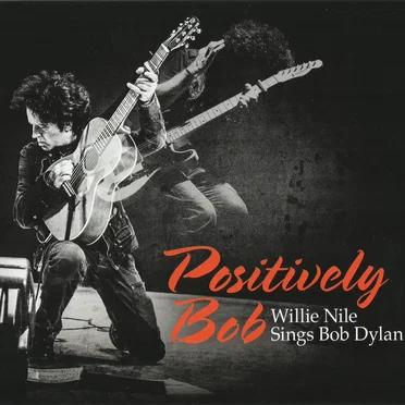 Positively Bob: Willie Nile Sings Bob Dylan
