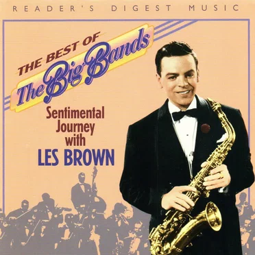 The Best of The Big Bands: Sentimental Journey with Les Brown