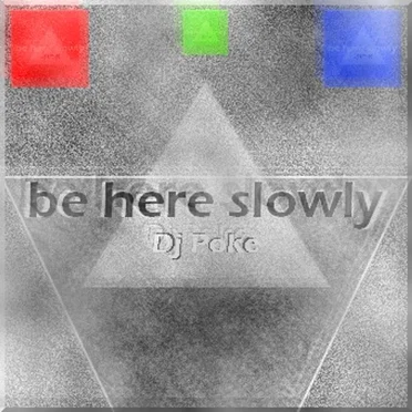 Be Here Slowly