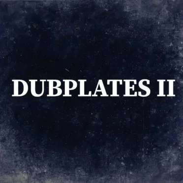 Dubplates II