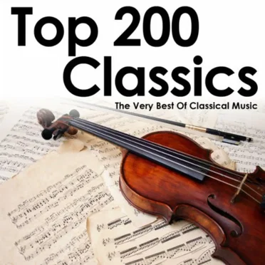 Top 200 Classics: The Very Best of Classical Music by Various Artists - album cover