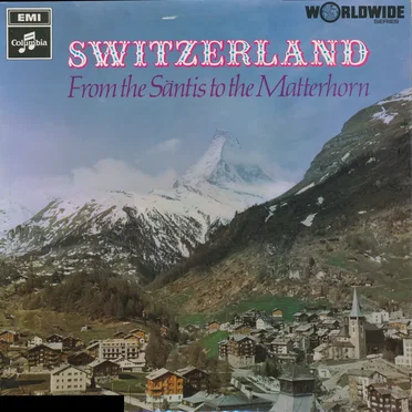 Switzerland, From the Säntis to the Matterhorn by Various Artists - album cover