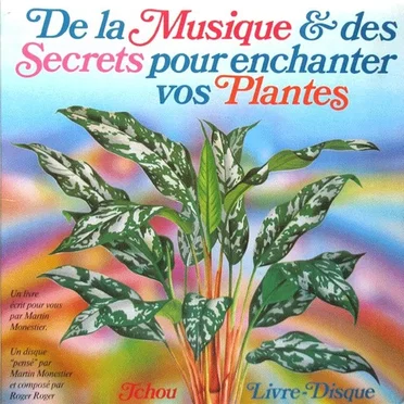 De la Musique et des Secrets pour enchanter vos Plantes