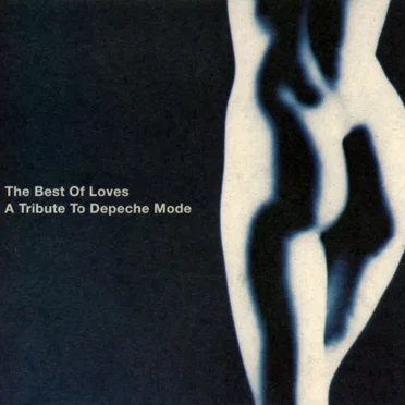 The Best Of Loves - A Tribute To Depeche Mode by Various Artists - album cover