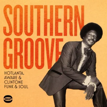 Southern Groove: Hotlanta, Aware & Clintone Funk & Soul by Various Artists - album cover