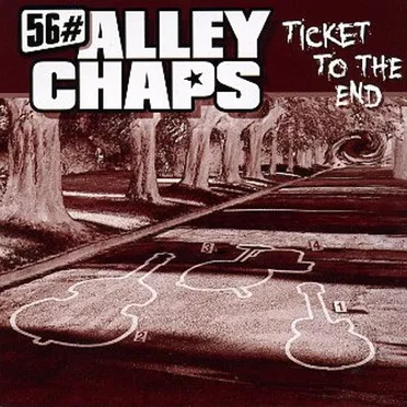 Ticket to the End by 56# Alley Chaps - album cover