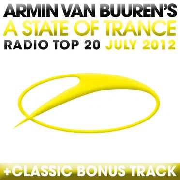 A State of Trance Radio Top 20 – July 2012 (Including Classic Bonus Track)