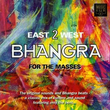 East 2 West: Bhangra for the Masses by Various Artists - album cover