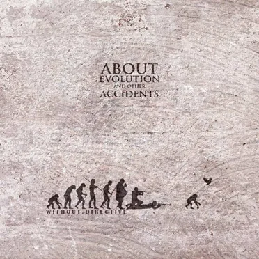 About Evolution And Other Accidents
