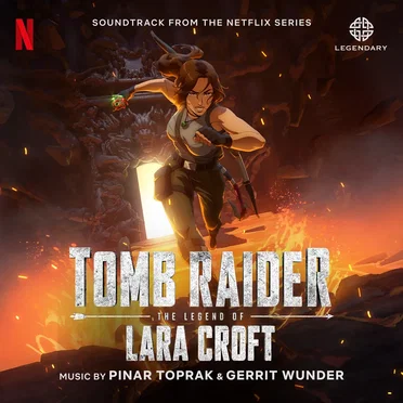 Tomb Raider: The Legend of Lara Croft (Soundtrack from the Netflix Series)