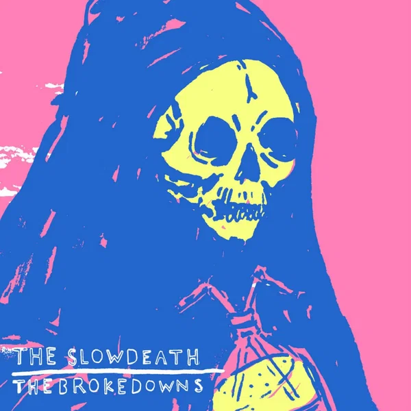 The Slow Death / The Brokedowns