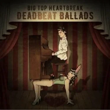 Deadbeat Ballads by Big Top Heartbreak - album cover