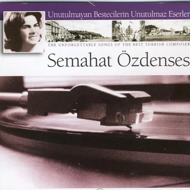 Unutulmayan Bestecilerin Unutulmaz Eserleri - Semahat Özdenses by Various Artists - album cover