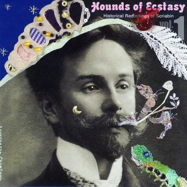 Hounds of Ecstasy, Vol. 1 - Historical Recordings of Scriabin