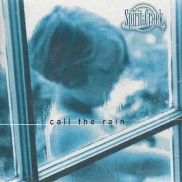 Call the Rain by Spirit Creek - album cover