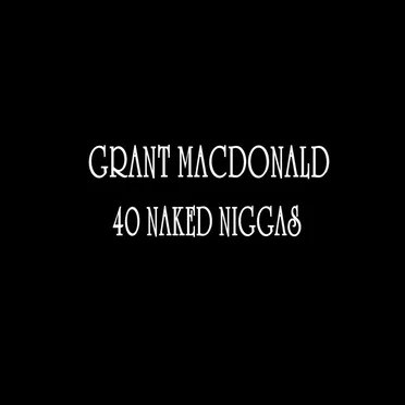 40 Naked Niggas