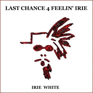 Last Chance 4 Feelin' Irie
