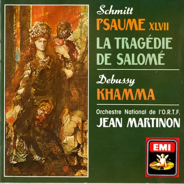 Schmitt: Psaume XLVII / La Tragédie de Salomé / Debussy: Khamma