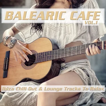 Balearic Cafe, Vol. 1 (Ibiza Chill Out & Lounge Tracks to Relax) by Various Artists - album cover