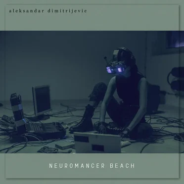 Neuromancer Beach by Aleksandar Dimitrijevic - album cover