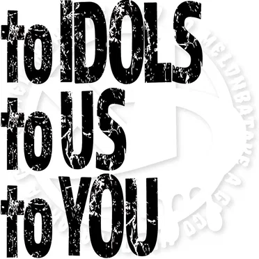 to IDOLS to US to YOU
