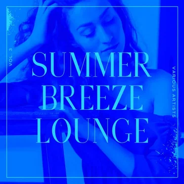 Summer Breeze Lounge, Vol. 3 by Various Artists - album cover