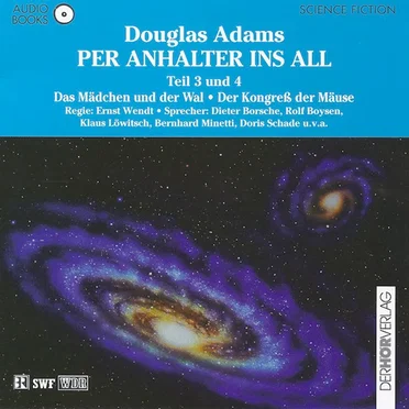 Per Anhalter ins All Teil 3 und 4: Das Mädchen und der Wal /Der Kongress der Mäuse by Douglas Adams - album cover