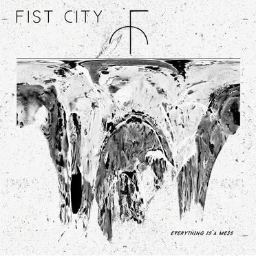 Everything is a Mess by Fist City - album cover
