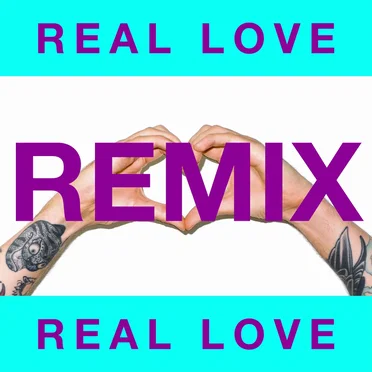 Real Love (Valentino Khan remix)