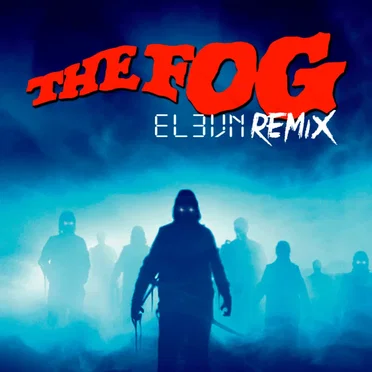 John Carpenter's The Fog (Elevn Remix)