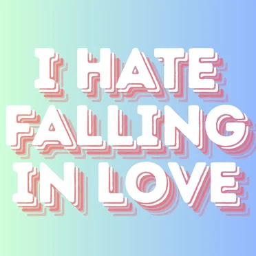 I Hate Falling in Love