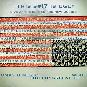 THIS SHIT IS UGLY - Live at the Center for New Music SF by Thomas Dimuzio - album cover