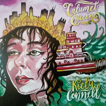 Calumet Queen by Kiely Connell - album cover