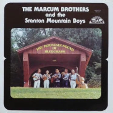 The Mountain Sound of Bluegrass by Marcum Brothers and the Stanton Mountain Boys - album cover